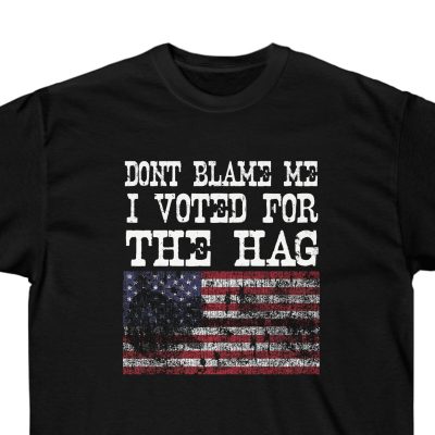 Don't Blame Me I Voted For The Hag T-Shirt Hillbilly Country Music Honky Tonk Outlaw Merle Haggard Smokey Hazzard White Trash Shirt