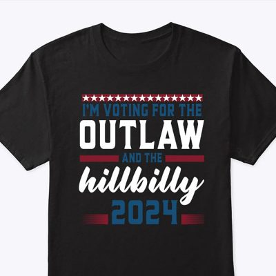 Im Voting For The Outlaw And The Hillbilly 2024 T Shirt, Funny Republican Election 2024 Shirt, Make America Great Again Shirt