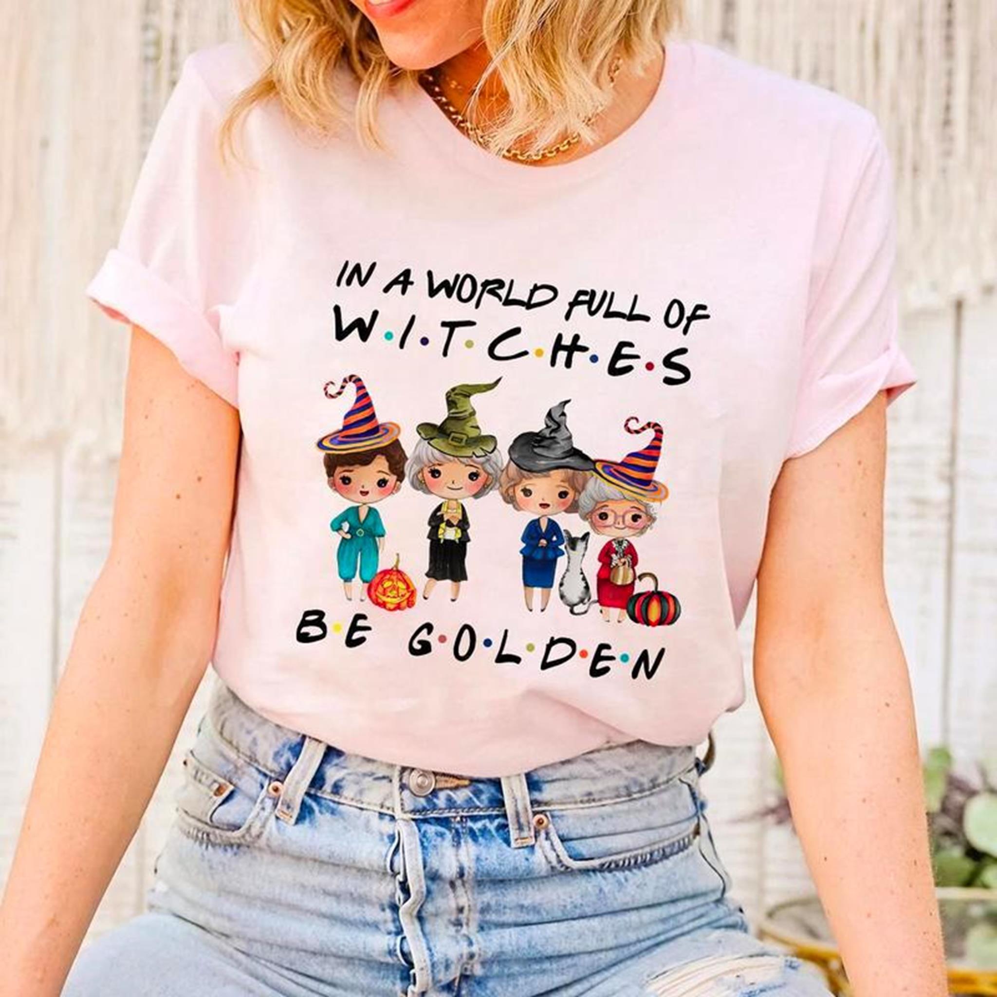 In A World Full Of Witches Be Golden T-Shirt  Funny Halloween Vintage T-Shirt The Golden Girls Shirt Be Golden Shirt