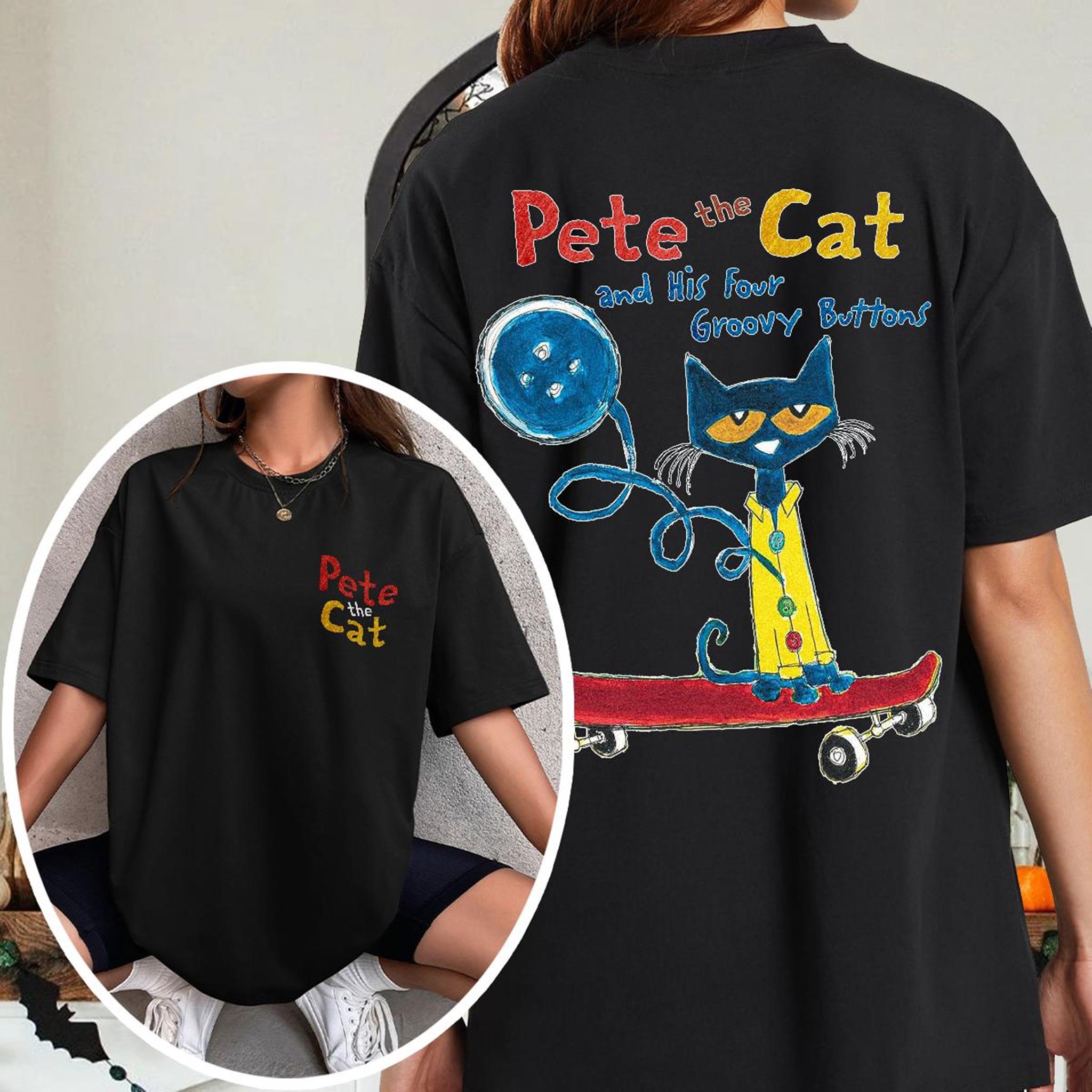 Pete the Catt and His four Groovy Buttons two sides Shirt Gift - Childhood Memories Shirt  Cute Cartoon Character Apparel