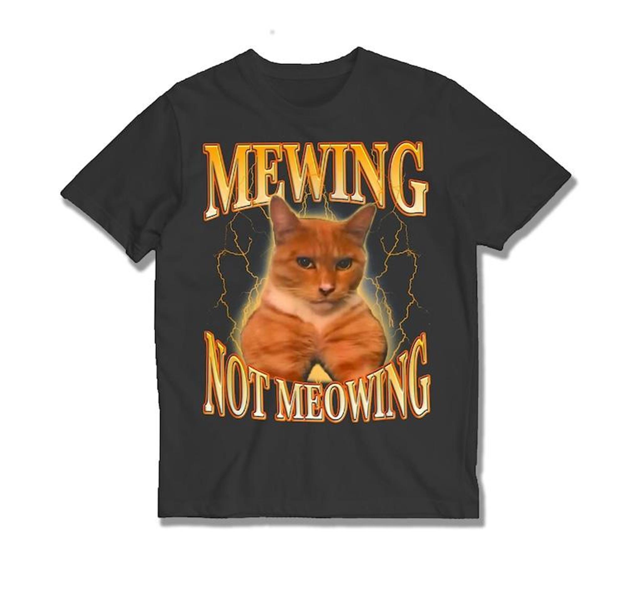 Mewing Not Meowing Mewing Meme Shirt Cat Sigma Meme t-shirt Funny Meme tshirt funny cat meme tee funny vintage 90s graphic tees